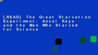 [READ] The Great Starvation Experiment: Ancel Keys and the Men Who Starved for Science