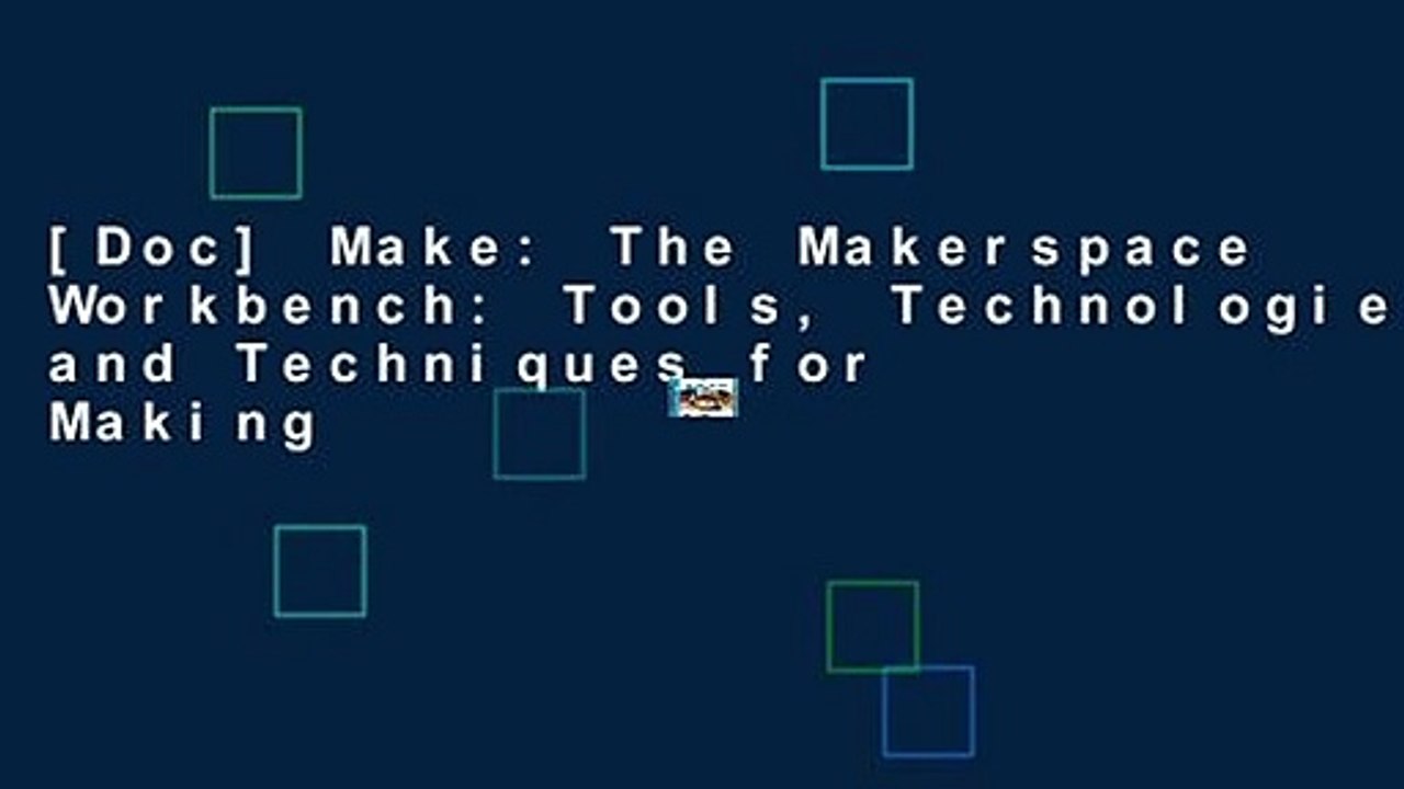 [Doc] Make: The Makerspace Workbench: Tools, Technologies, and Techniques for Making