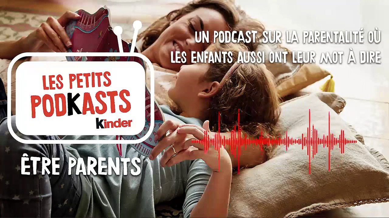[Kinder présente] Être Parents, les petits podk...