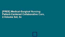 [FREE] Medical-Surgical Nursing: Patient-Centered Collaborative Care, 2-Volume Set, 8e