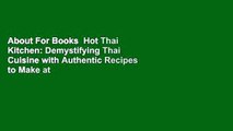 About For Books  Hot Thai Kitchen: Demystifying Thai Cuisine with Authentic Recipes to Make at