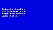 Full version  Hong Kong: With a Side Trip to Macau (Fodor s Full-Color Gold Guides) (Full-color