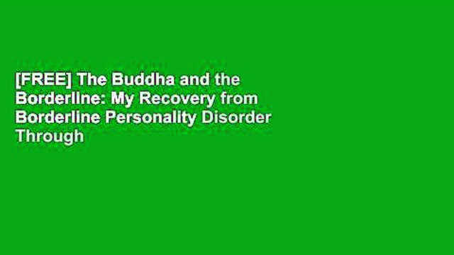 [FREE] The Buddha and the Borderline: My Recovery from Borderline Personality Disorder Through