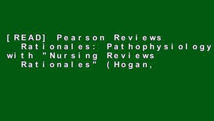 [READ] Pearson Reviews   Rationales: Pathophysiology with "Nursing Reviews   Rationales" (Hogan,