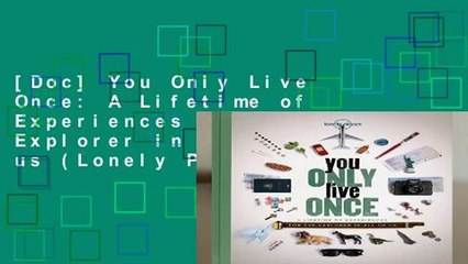 [Doc] You Only Live Once: A Lifetime of Experiences for the Explorer in all of us (Lonely Planet)