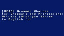 [READ] Grammar Choices for Graduate and Professional Writers (Michigan Series in English for