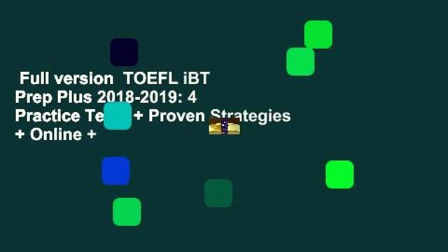 Full version TOEFL iBT Prep Plus 2018-2019: 4 Practice Tests + Proven Strategies + Online +