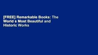 [FREE] Remarkable Books: The World s Most Beautiful and Historic Works