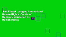 Full E-book  Judging International Human Rights: Courts of General Jurisdiction as Human Rights