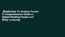 [Read] How To Analyze People: A Comprehensive Guide to Speed Reading People and Body Language to