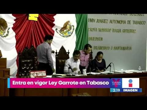 Este jueves entra en vigor la Ley Garrote en Tabasco | Noticias con Yuriria Sierra