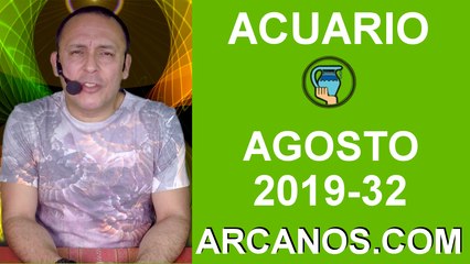HOROSCOPO ACUARIO - Semana 2019-32 Del 4 al 10 de agosto de 2019 - ARCANOS.COM