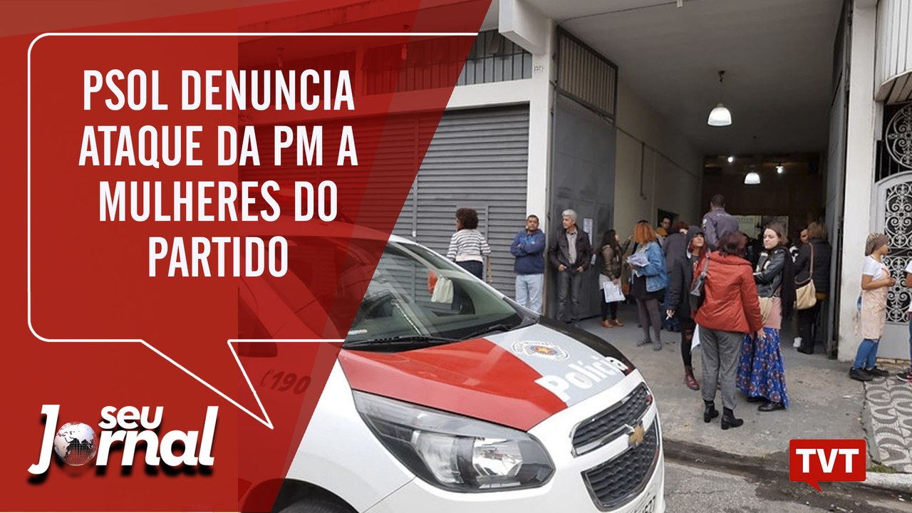 PSOL denuncia ataque da PM a mulheres do partido