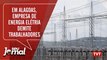 Em Alagoas, empresa de energia elétria demite trabalhadores em massa