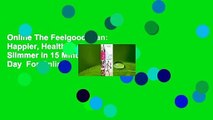 Online The Feelgood Plan: Happier, Healthier  Slimmer in 15 Minutes a Day  For Online