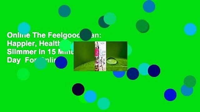 Online The Feelgood Plan: Happier, Healthier Slimmer in 15 Minutes a Day For Online