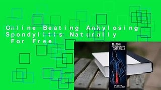 Online Beating Ankylosing Spondylitis Naturally  For Free