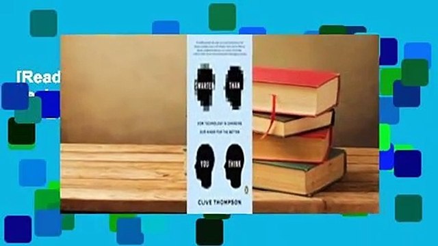 [Read] Smarter Than You Think: How Technology Is Changing Our Minds for the Better For Free
