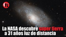 La NASA descubre super tierra a 31 años luz de distancia