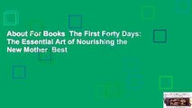 About For Books  The First Forty Days: The Essential Art of Nourishing the New Mother  Best