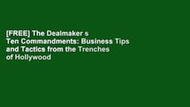 [FREE] The Dealmaker s Ten Commandments: Business Tips and Tactics from the Trenches of Hollywood