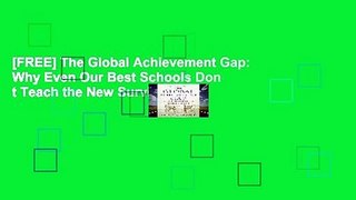 [FREE] The Global Achievement Gap: Why Even Our Best Schools Don t Teach the New Survival Skills