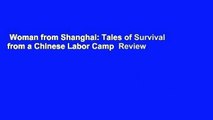 Woman from Shanghai: Tales of Survival from a Chinese Labor Camp  Review