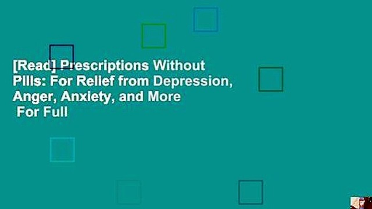 [Read] Prescriptions Without Pills: For Relief from Depression, Anger, Anxiety, and More  For Full
