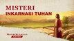 Film Rohani Terbaru | Klip Film MISTERI KETUHANAN（3）Misteri Inkarnasi Tuhan