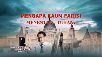 Film Rohani Kristen | Klip Film JALAN MENUJU KERAJAAN SURGA PENUH BAHAYA（5）Mengapa Kaum Farisi Menentang Tuhan