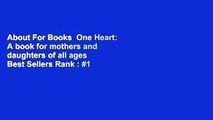 About For Books  One Heart: A book for mothers and daughters of all ages  Best Sellers Rank : #1