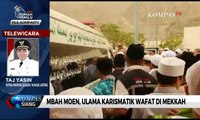 Mbah Maimun Zubair Akan Dimakamkan di Mekkah, Arab