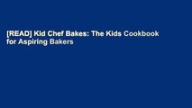 [READ] Kid Chef Bakes: The Kids Cookbook for Aspiring Bakers