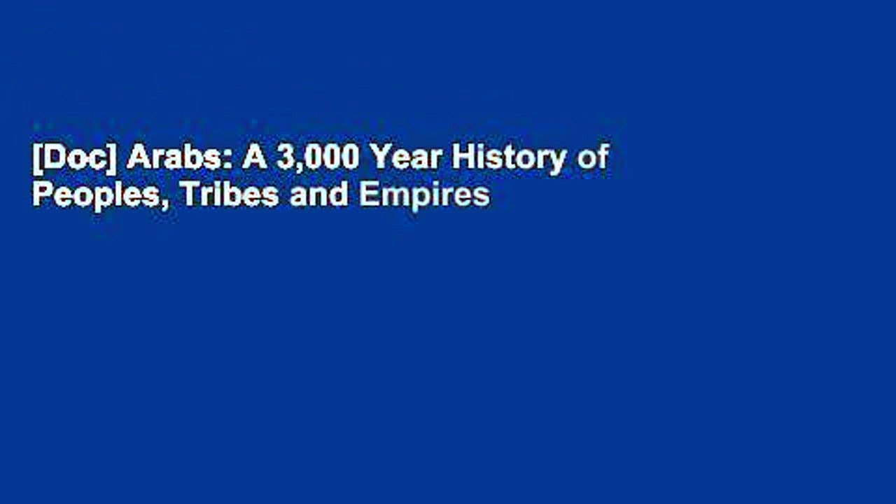 [Doc] Arabs: A 3,000 Year History of Peoples, Tribes and Empires