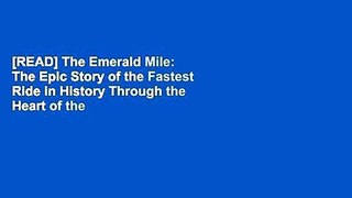[READ] The Emerald Mile: The Epic Story of the Fastest Ride in History Through the Heart of the