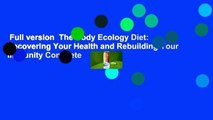 Full version  The Body Ecology Diet: Recovering Your Health and Rebuilding Your Immunity Complete