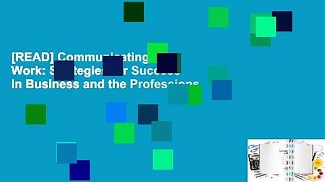 [READ] Communicating at Work: Strategies for Success in Business and the Professions