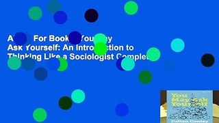 About For Books  You May Ask Yourself: An Introduction to Thinking Like a Sociologist Complete