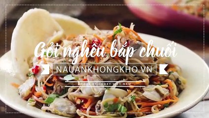 Cách làm GỎI NGÊU TRỘN BẮP CHUỐI cực lạ, cực đơn giản mà ngon tại nhà