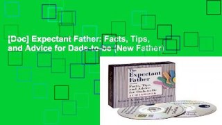 [Doc] Expectant Father: Facts, Tips, and Advice for Dads-to-be (New Father)