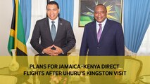 Plans for Jamaica-Kenya direct flights after Uhuru's Kingston visit