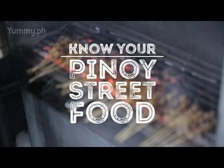 Know Your Filipino Street Food | Yummy Ph