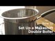 How to Set Up a Makeshift Double Boiler | Yummy Ph
