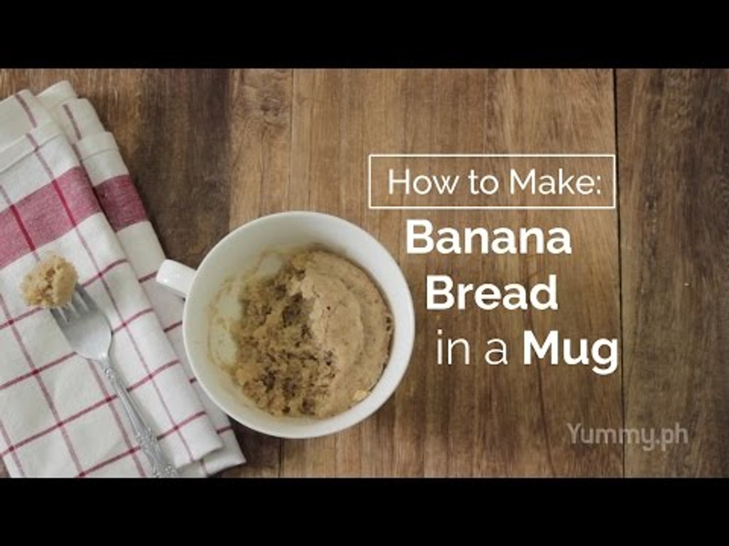 How to Make Banana Bread in a Mug | Yummy Ph