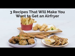 3 Recipes That Will Make You Want to Get an Air Fryer