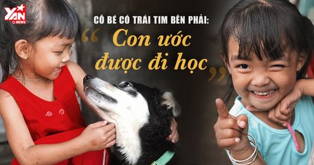 Điều ước giản đơn của bé gái có trái tim bên phải| Tình thương của người mẹ nuôi