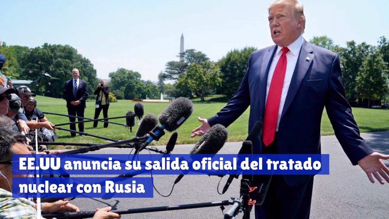 EE UU anuncia su salida oficial del tratado nuclear con Rusia
