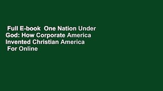 Full E-book  One Nation Under God: How Corporate America Invented Christian America  For Online