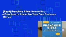 [Read] Franchise Bible: How to Buy a Franchise or Franchise Your Own Business  Review