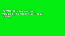 GITMO:  Guantanamo Bay: Volume 3 (The Washington Trilogy)  Review